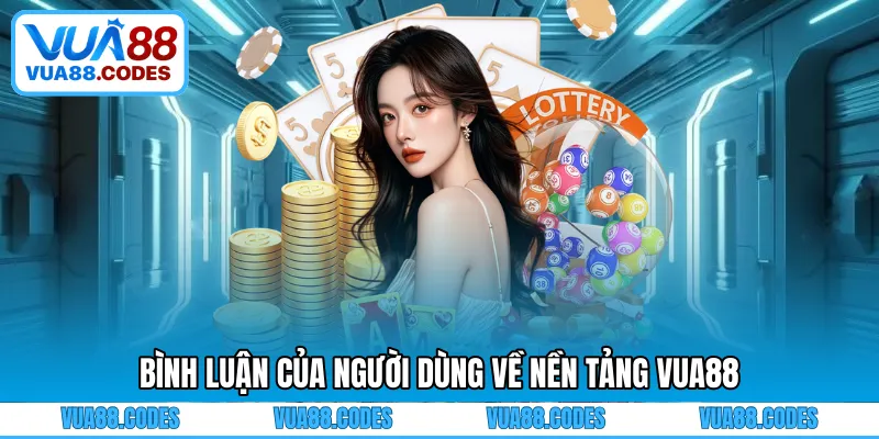 Bình luận giúp người chơi hiểu rõ hơn về nhà cái