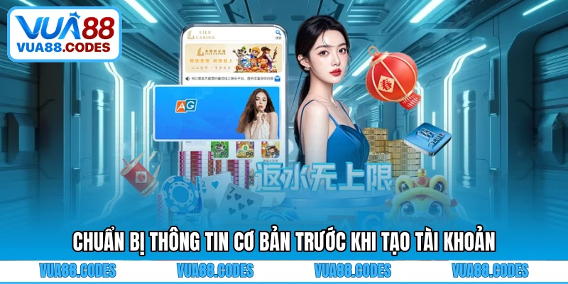 Chuẩn bị thông tin cơ bản trước khi tạo tài khoản