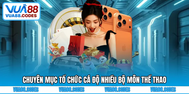 Chuyên mục tổ chức cá độ nhiều bộ môn thể thao