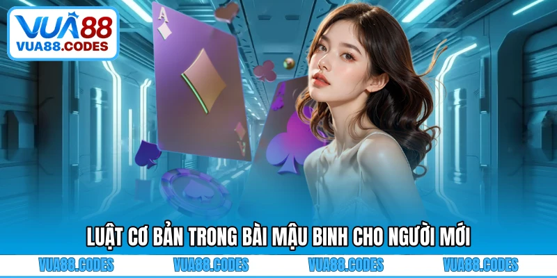 Luật cơ bản trong Bài Mậu Binh cho người mới