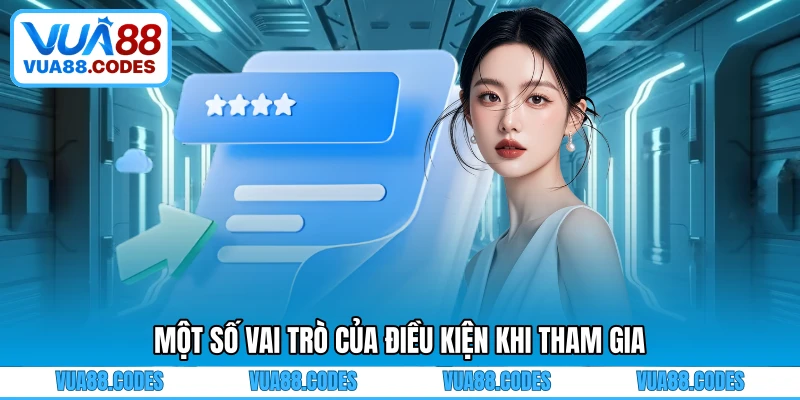 Một số vai trò của điều kiện khi tham gia
