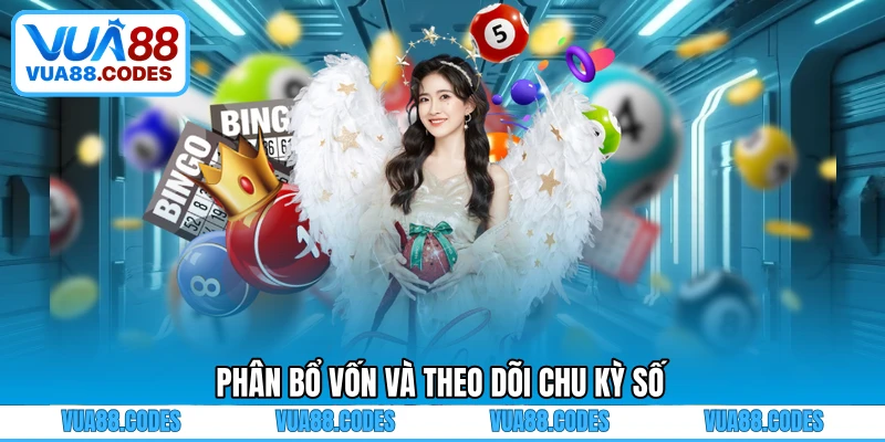 Phân bổ vốn và theo dõi chu kỳ số