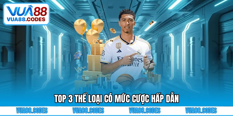 Top 3 thể loại có mức cược hấp dẫn