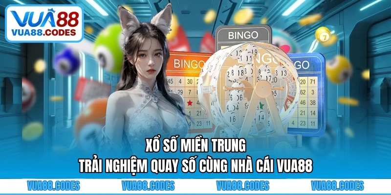 Xổ Số Miền Trung - Trải Nghiệm Quay Số Cùng Nhà Cái VUA88